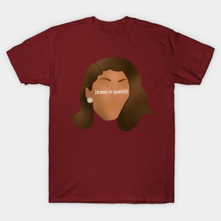 Latino drama T-Shirt